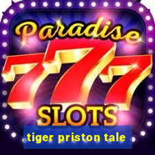 tiger priston tale